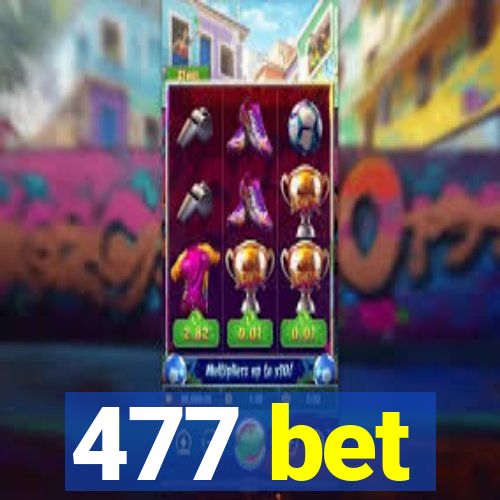 477 bet